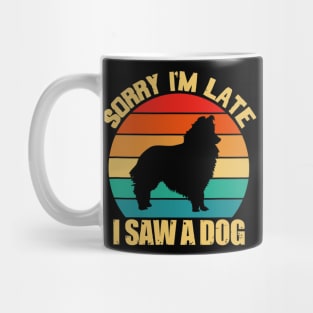 Sorry Im Late I Saw A Dog Shetland Sheepdog Dog Mug